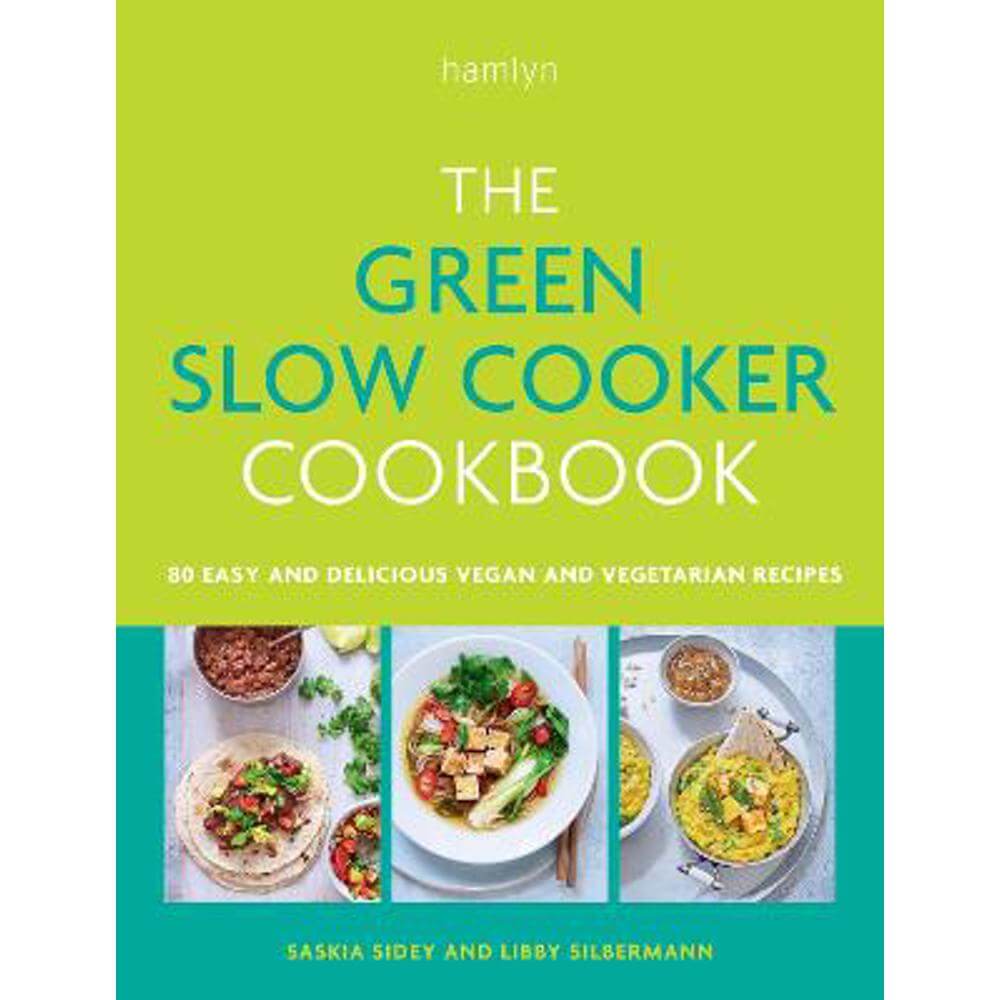 The Green Slow Cooker Cookbook: 80 easy and delicious vegan and vegetarian recipes (Paperback) - Saskia Sidey